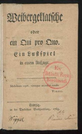 Weibergeklatsche oder ein Qui pro Quo : Ein Lustspiel in einem Aufzuge