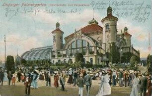 Leipziger Palmengarten: Gesellschafts- und Palmenhaus