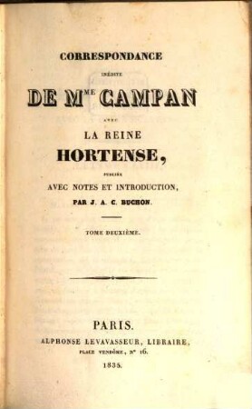 Correspondance inédite de Mme. Campan avec la reine Hortense. 2
