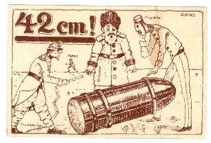 Kriegs-Gedenk-Postkarte 1914: 42 cm (Franzose, Russe usw. bestaunen Geschoß)
