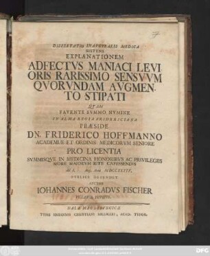 Dissertatio Inavgvralis Medica Sistens Explanationem Adfectvs Maniaci Levioris Rarissimo Sensvvm Qvorvndam Avgmento Stipati