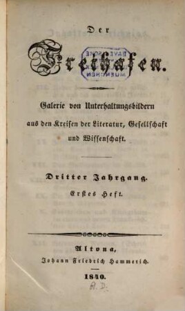Der Freihafen : Galerie von Unterhaltungsbildern aus d. Kreisen d. Literatur, Gesellschaft u. Wissenschaft. 3,1/2, 3, 1/2. 1840