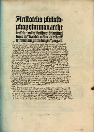 Aristotelis philosophor[um] o[mn]i[u]m monarche de Celo e[t] mundo libri q[ua]tuor p[rae]clarissimi : tenuo q[ui]b[us] scateba[n]t me[n]dis ... dilige[n]ti[us] purgati