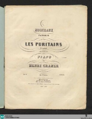 1: Morceaux favoris de l'opéra Les Puritains de Bellini : en 2 suites