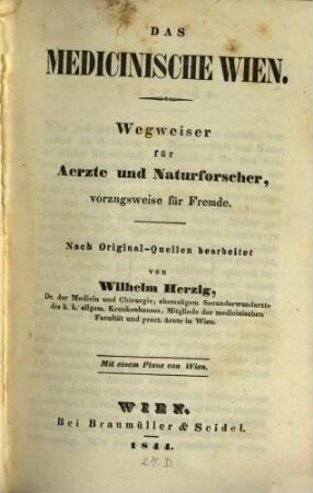 Das Medicinische Wien : Wegweiser für Aerzte und Naturforscher, vorzugsweise für Fremde ; mit einem Plane von Wien