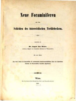 Neue Foraminiferen aus den Schichten des oesterreichischen Tertiärbeckens : Mit 6 Tafeln. (Aus d. I Bd. d. Denkschr. d. math. nat. Cl. d. ??. Acad. d. Wiss.)