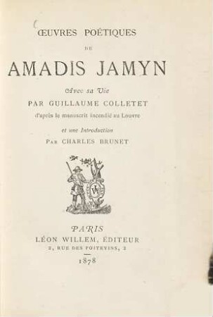 Oeuvres poétiques de Amadis Jamyn avec sa vie par Guillaume Colletet d'après le manuscrit incendié au Louvre et une introduction par Charles Brunet