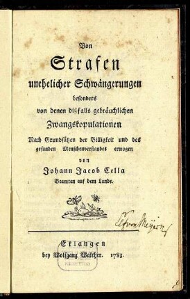 Von Strafen unehelicher Schwängerungen besonders von denen dißfalls gebräuchlichen Zwangskopulationen : Nach Grundsätzen der Billigkeit und des gesunden Menschenverstandes erwogen