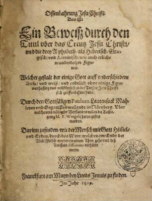 Offenbahrung Jesu Christi : Das ist: Ein Beweiß durch den Titul uber das Creutz Jesu Christi
