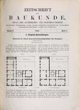 Zeitschrift für Baukunde : Organ d. Architekten- u. Ingenieur-Vereine von Bayern, Württemberg, Baden, Elsass-Lothringen, Frankfurt a.M., Mittelrhein, Niederrhein-Westfalen, Oldenburg. 1882, 1882 = Bd. 5