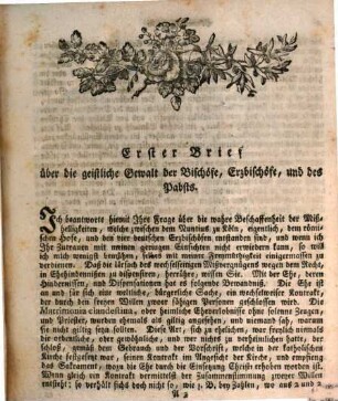 Briefe eines Baiern : a) Ueber die geistliche Gewalt der Bischöfe, Erzbischöfe, und des Pabsts, b) über die Nuntiaturen, c) ob man baierisch landesherrlicher Seits bemüßigt und berechtigt sey, eigne Bischöfe aufzustellen, d) über die Konkordaten des Landesherrn in Baiern mit den Bischöfen, e) über die geistlichen Fürtenthümer in Deutschland, f) über die geistlichen Einrichtungen überhaupt