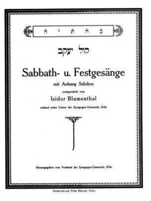 Ḳol Yaʻaḳov : Sabbath- u. Festgesänge ; mit Anhang Sslichos / componiert von Isidor Blumenthal