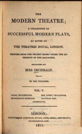 The modern theatre : a collection of successful modern plays, as acted at the theatres royal, London ; in ten volumes. 5, False impressions. Box lobby challenge. Mysterious husband. Natural son. Carmelite