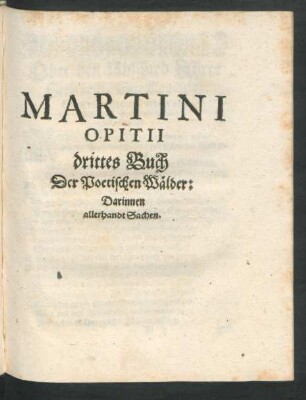 Martini Opitii drittes Buch Der Poetischen Wälder: Darinnen allerhandt Sachen.