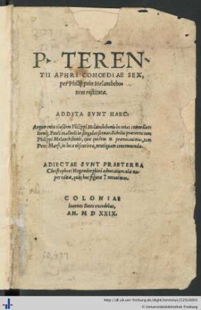 P. TERENTII APHRI COMOEDIAE SEX, per Philippum Melanchthonem restitutae. ADDITA SVNT HAEC: Argumenta eiusdem Philippi Melanchthonis in totas comoedias