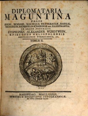 Diplomataria Maguntina : Pagos Rheni, Mogani, Navaeque Wetteraviae, Hassiae, Thuringiae, Eichsfeldiae, Saxoniae Etc. Illustrantia, 2