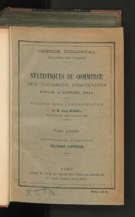 1911, Tome 1, Statistiques générales. Colonies d'Afrique: Statistiques du commerce des Colonies françaises