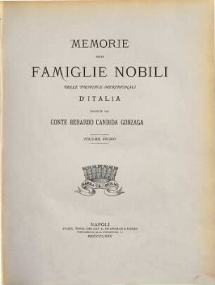 Memorie delle famiglie nobili delle province meridionali d'Italia raccolte dal Berardo Candida Gonzaga. 1