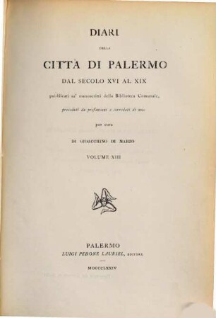 Diari della città di Palermo : dal secolo XVI al XIX ; pubblicati su' manoscritti della Biblioteca Comunale, 13