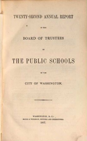 Annual report of the Board of Trustees of the Public Schools of the City of Washington. 22. 1867