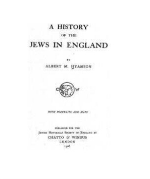 A history of the Jews in England : with portraits and maps / by Albert M. Hyamson