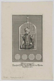 Bildnis des Muhämmed I., Sultan des Osmanischen Reiches