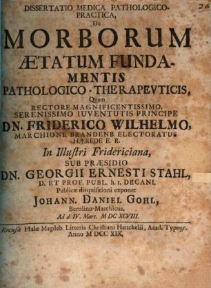 Diss. med. path. pract. de morborum aetatum fundamentis pathologico-therapeuticis