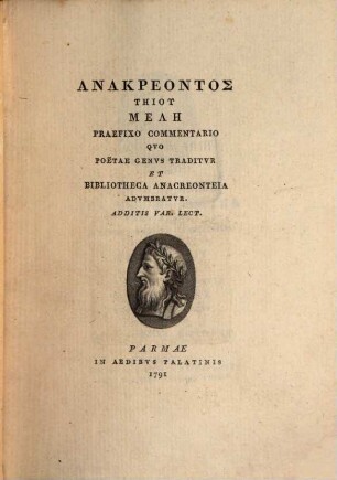 Anakreontos Tēiu Melē : praefixo commentario, quo poetae genus traditur et bibliotheca Anacreonteia adumbratur: additis var. lect.