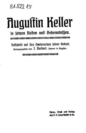 Augustin Keller in seinen Reden und Bekenntnissen : auf das Centenarium seiner Geburt, 10. Nov. 1805 - 10. Nov. 1905