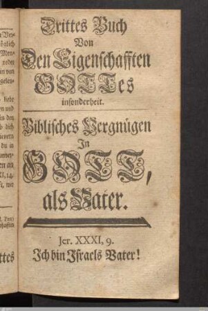 Drittes Buch Von Den Eigenschafften Gottes insonderheit. Biblisches Vergnügen In Gott, als Vater.