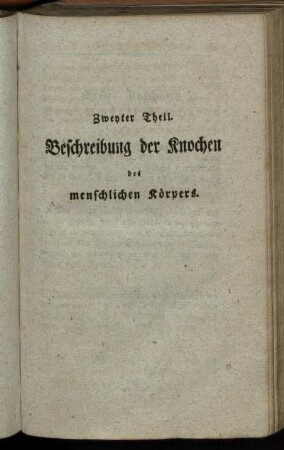 Zweyter Theil: Beschreibung der Knochen des menschlichen Körpers