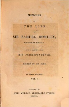 Memoirs of the life of Sir Samuel Romilly : with a selection from his correspondence ; in three volumes. 1