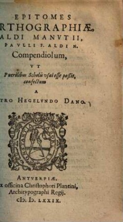Epitomes orthographiae Aldi Manutii ... compendiolum : ut puerilibus scholis usui esse possit