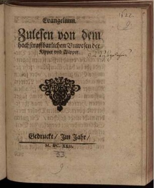 Evangelium. Zulesen von dem hochstraffbarlichen Unwesen der Kipper und Wipper