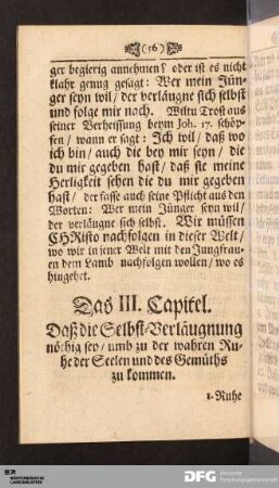 Das III. Capitel. Daß die Selbst-Verläugnung nöthig sey / umb zu der wahren Ruhe der Seelen und des Gemüths zu kommen.