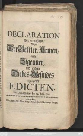 Declaration Der vormahligen, Wegen Der Bettler, Armen, auch Zigeuner, und andern Diebes-Gesindes ergangener Edicten : Sub Dato Berlin, den 14. Julii. 1721.