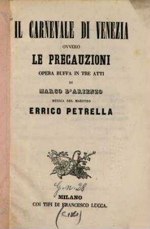 Il carnevale di Venezia ovvero Le Precauzioni : Opera buffa in tre atti. Musica del maestro Errico Petrella