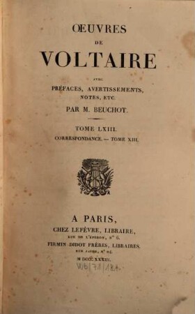 Oeuvres de Voltaire : avec prefaces, avertissiments, notes etc.. 63, Correspondance ; 13