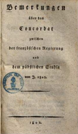 Bemerkungen über das Concordat zwischen der französischen Regierung und dem päbstlichen Stuhle vom J. 1802