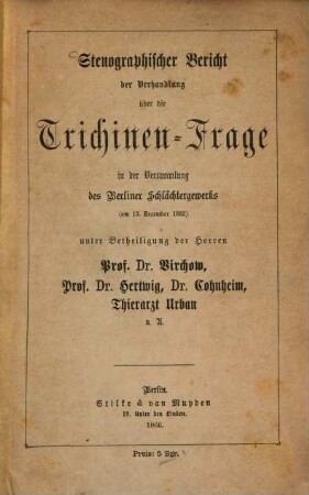 Stenographischer Bericht der Verhandlung über die Trichinen-Frage in der Versammlung des Berliner Schlächtergewerks (am 15. December 1865)