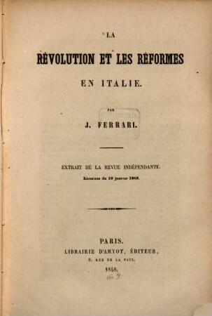 La révolution et les réformes en Italie : Extrait de la revue indépendante Livraison du 10 Jan. 1848