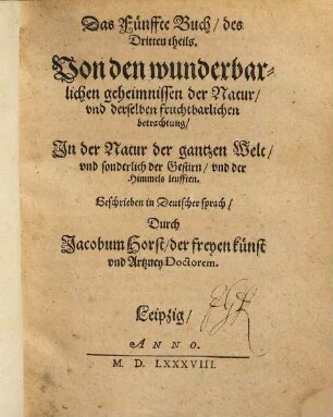 Levini Lemnii Occulta Naturae Miracula : von den wunderbarlichen Geheimnissen der Natur, und derselben fruchtbarlichen betrachtung, nicht allein nützlich, sondern auch lieblich zulesen, 3,2. Das Fünffte Buch des Dritten theils Von den wunderbarlichen Geheimnissen der Natur ...