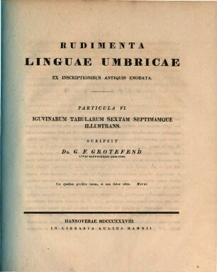 Rudimenta linguae Umbricae ex inscriptionibus antiquis enodata. 6, Iguvinarum tabularum sextam septimamque illustrans