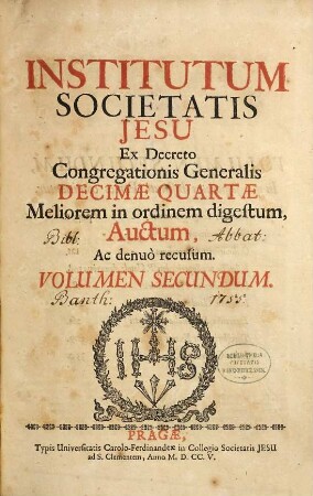 Institutum Societatis Jesu : Ex Decreto Congregationis Generalis Decimae Quartae Meliorem in ordinem digestum, Auctum, Ac denuo recusum, 2
