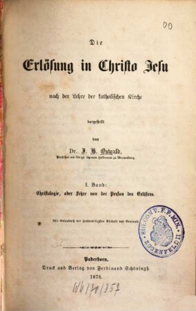 Die Erlösung in Christo Jesu nach der Lehre der katholischen Kirche, 1. Christologie, oder Lehre von der Person des Erlösers