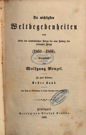 Die wichtigsten Weltbegebenheiten vom Ende des lombardischen Kriegs bis zum Anfang des deutschen Kriegs (1860 - 1866) : in zwei Bänden, 1