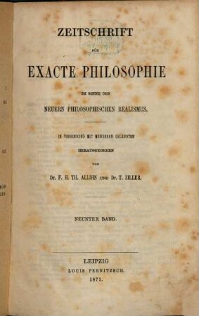 Zeitschrift für exakte Philosophie im Sinne des neueren philosophischen Realismus. 9. 1871
