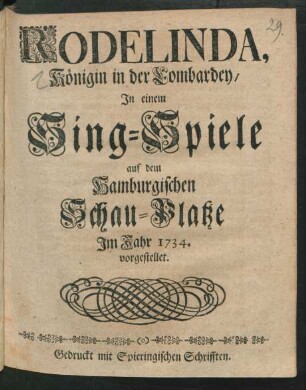 Rodelinda, Königin in der Lombardey : In einem Sing-Spiele auf dem Hamburgischen Schau-Platze Im Jahr 1734. vorgestellet.