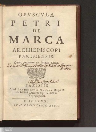 Opvscvla Petri De Marca Archiepiscopi Parisiensis