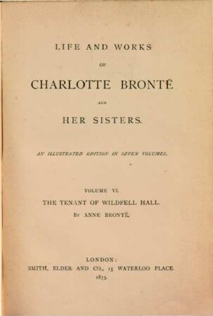Life and Works of Charlotte Brontë and her Sisters : An illustrated Edition in 7 Volumes. VI